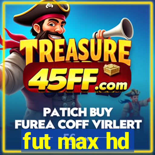 fut max hd